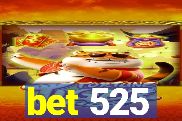 bet 525